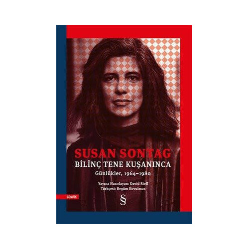 Bilinç Tene Kuşanınca: Günlükler 1964 - 1980 Susan Sontag