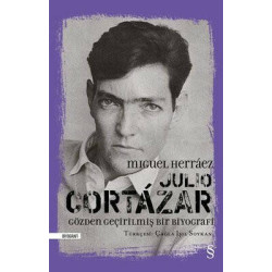 Julio Cortazar - Gözden Geçirilmiş Bir Biyografi Miguel Herraez