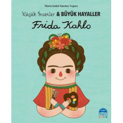 Frida Kahlo-Küçük İnsanlar ve Büyük Hayaller Maria Isabel Sánchez Vegara