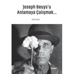 Joseph Beuys'u Anlamaya Çalışmak Özkan Eroğlu
