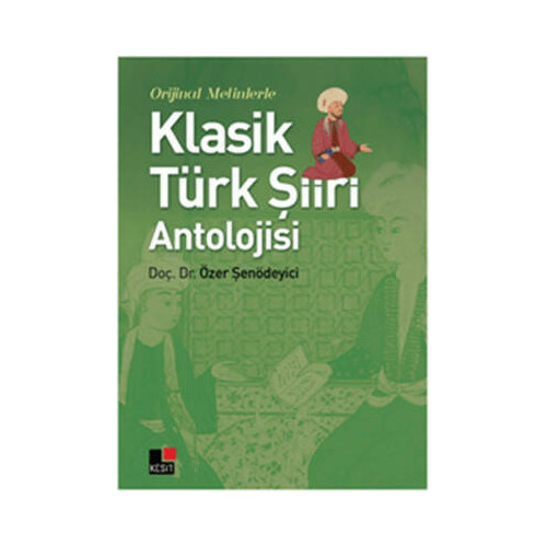 Orijinal Metinlerle Klasik Türk Şiiri Antolojisi Özer Şenödeyici