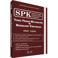 SPK Lisanslama Sınavlarına Hazırlık - Temel Finans Matematiği ve Değerleme Yöntemleri Nihat Yaşar
