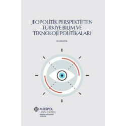Jeopolitik Perspektiften Türkiye Bilim ve Teknoloji Politikaları İlker Köse