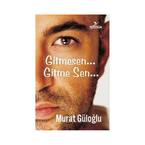 Gitmesen... Gitme Sen... Murat Güloğlu