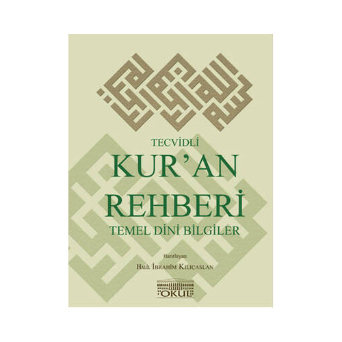 Tecvidli Kur'an Rehberi ve Temel Dini Bilgiler Halil İbrahim Kılıçaslan