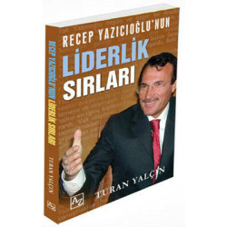 Recep Yazıcıoğlunun Liderlik Sırları Turan Yalçın