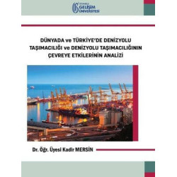 Dünyada ve Türkiye'de Denizyolu Taşımacılığı ve Denizyolu Taşımacılığının Çevreye Etkilerinin Analiz Kadir Mersi