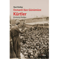 Osmanlı'dan Günümüze Kürtler Naci Kutlay