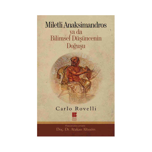 Miletli Anaksimandros Ya Da Bilimsel Düşüncenin Doğuşu Carlo Rovelli