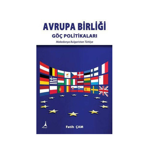 Avrupa Birliği - Göç Politikaları: Makedonya - Bulgaristan - Türkiye Fatih Çam