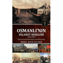 Osmanlı' nın Felaket Seneleri Ahmet Refik Altınay