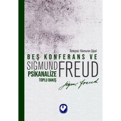 Beş Konferans ve Psikanalize Toplu Bakış - Sigmund Freud
