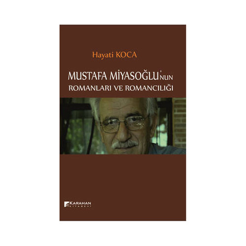 Mustafa Miyasoğlu'nun Romanları ve Romancılığı Hayatı Koca