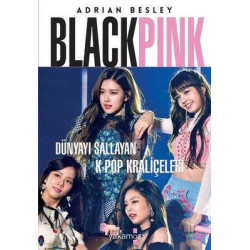 Blackpink - Dünyayı Sallayan K-Pop Kraliçeleri Adrian Besley