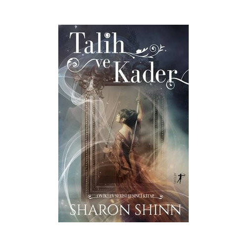 Talih ve Kader - On İki Ev Serisi 5.Kitap Sharon Shinn