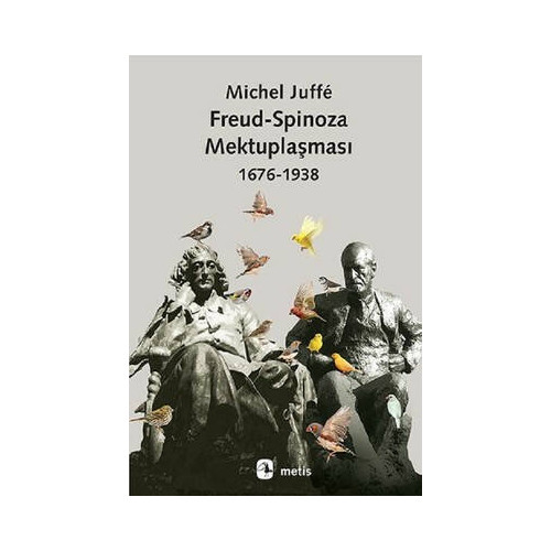 Freud-Spinoza Mektuplaşması 1676-1938 Michel Juffé