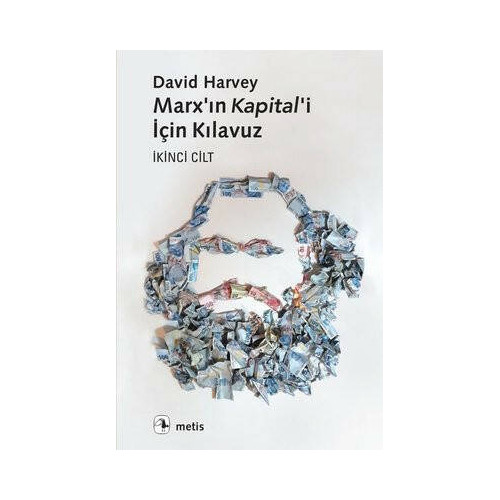 Marxın Kapitali İçin Kılavuz - İkinci Cilt David Harvey