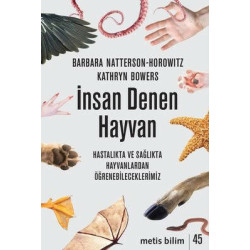 İnsan Denen Hayvan - Hastalıkta ve Sağlıkta Hayvanlardan Öğrenebileceklerimiz Barbara Natterson Horowitz