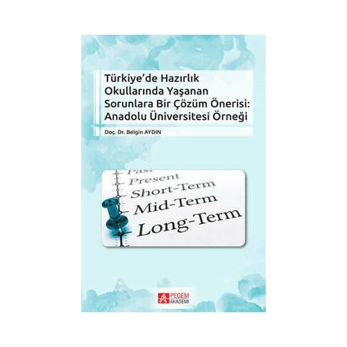 Türkiye'de Hazırlık Okullarında Yaşanan Sorunlara Bir Çözüm Önerisi:Anadolu Üniversitesi Örneği Belgin Aydın