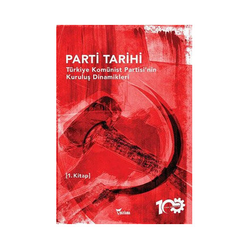 Parti Tarihi 1.Kitap - Türkiye Komünist Partisinin Kuruluş Dinamikleri  Kolektif