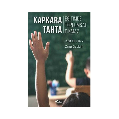 Kapkara Tahta - Eğitimde Toplumsal Çıkmaz Rıfat Okçabol