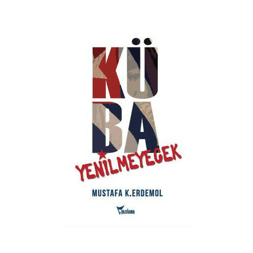 Küba Yenilmeyecek Mustafa K. Erdemol