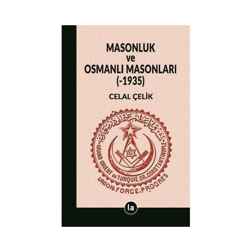 Masonluk ve Osmanlı Masonları 1935 Celal Çelik