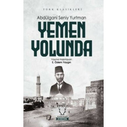 Yemen Yolunda - Türk Klasikleri Abdülgani Seniy Yurtman