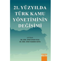 21. Yüzyılda Türk Kamu Yönetiminin Değişimi  Kolektif