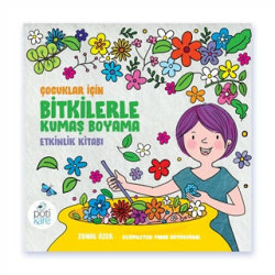 Çocuklar için Bitkilerle Kumaş Boyama Etkinlik Kitabı Zuhal Özer