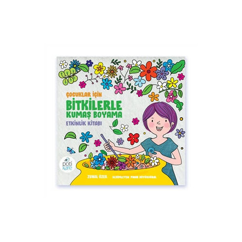 Çocuklar için Bitkilerle Kumaş Boyama Etkinlik Kitabı - Zuhal Özer
