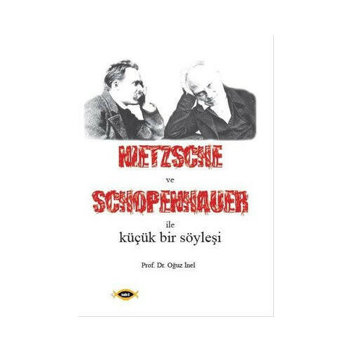 Nietszsche ve Schopenhauer ile Küçük Bir Söyleşi Oğuz İnel