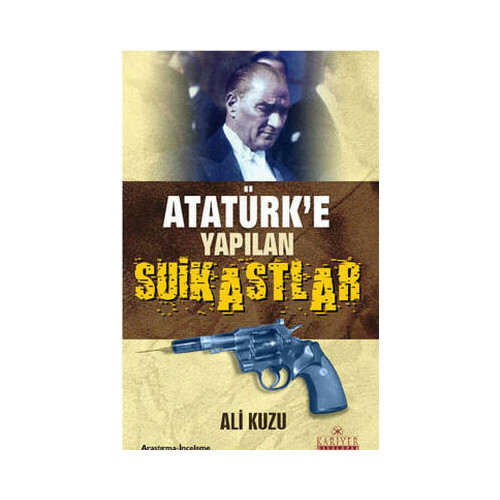 Atatürk'e Yapılan Suikastlar Ali Kuzu