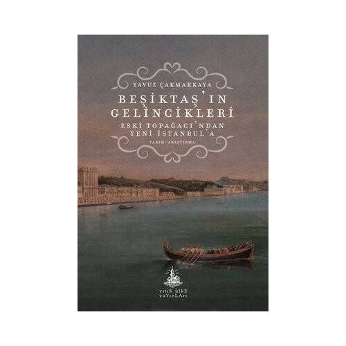 Beşiktaş'ın Gelincikleri - Eski Topağacı'ndan Yeni İstanbul'a Yavuz Çakmakkaya
