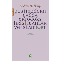 Postmodern Çağda Ortodoks Hristiyanlar ve İslamiyet Andrew M. Sharp