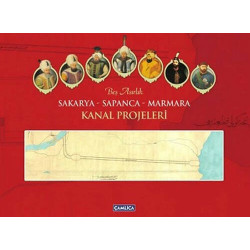 Beş Asırlık Sakarya-Sapanca-Marmara Kanal Projeleri