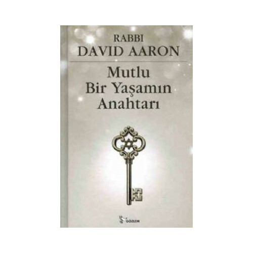 Mutlu Bir Yaşamın Anahtarı Rabbi David Aaron