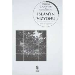 İslam'ın Vizyonu İnanç ve Uygulama Sachiko Murata