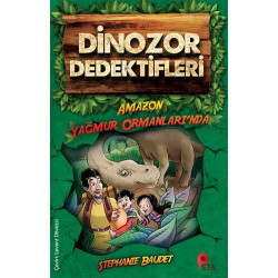 Dinozor Dedektifleri - Amazon Yağmur Ormanları’nda - Stephaie Baudet