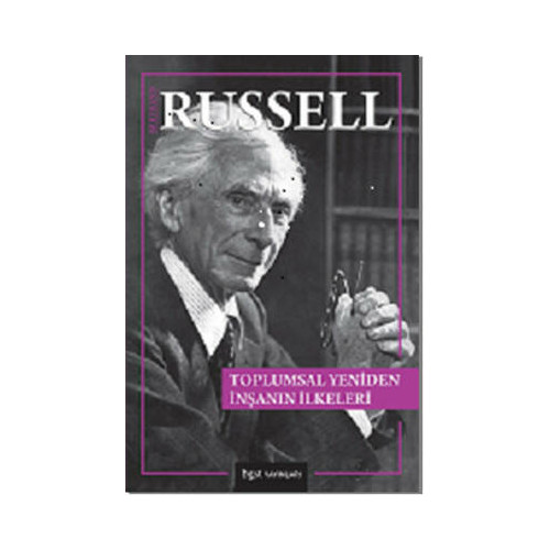 Toplumsal Yeniden İnşanın İlkeleri Bertrand Russell