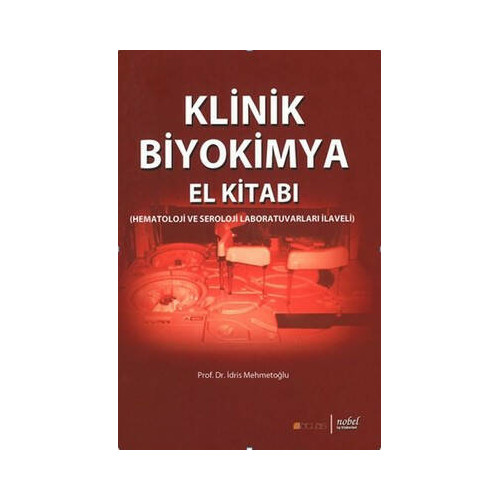 Klinik Biyokimya El Kitabı (Hematoloji ve Seroloji Laboratuvarları İlaveli) İdris Mehmetoğlu