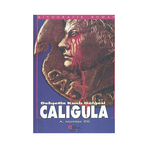 Dehşetin Kanlı Gölgesi Caligula A. Mümtaz İdil