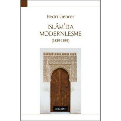 İslam'da Modernleşme 1839-1939 Bedri Gencer