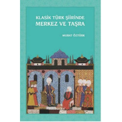 Klasik Türk Şiirinde Merkez ve Taşra Murat Öztürk