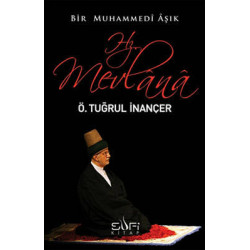 Bir Muhammedi Aşık: Hz. Mevlana Ö. Tuğrul İnançer