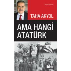 Ama Hangi Atatürk Taha Akyol
