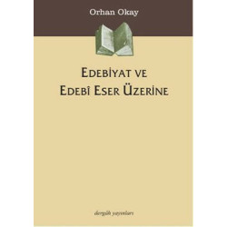 Edebiyat ve Edebi Eser Üzerine Orhan Okay