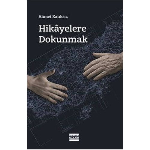 Hikayelere Dokunmak - Ahmet Katıksız