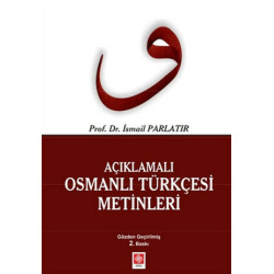 Açıklamalı Osmanlı Türkçesi Metinleri - İsmail Parlatır