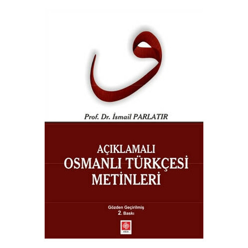 Açıklamalı Osmanlı Türkçesi Metinleri - İsmail Parlatır